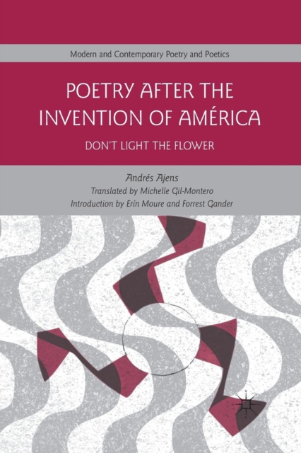 Poetry After the Invention of America : Don’t Light the Flower, Paperback / softback Book