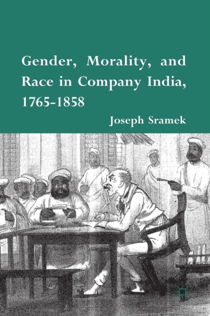 Gender, Morality, and Race in Company India, 1765-1858, Paperback / softback Book