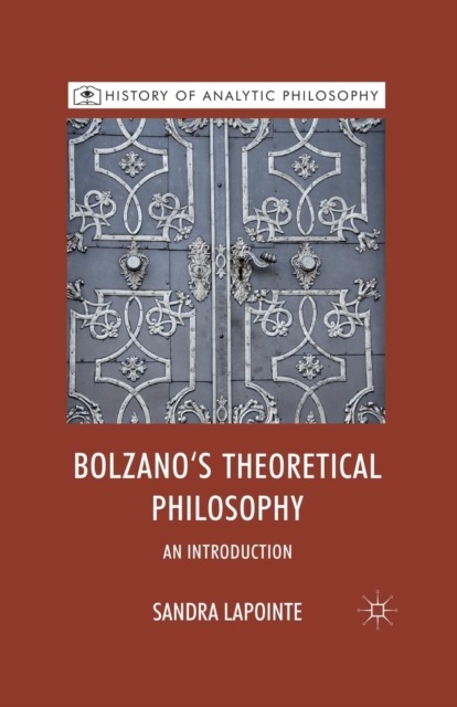 Bolzano's Theoretical Philosophy : An Introduction, Paperback / softback Book