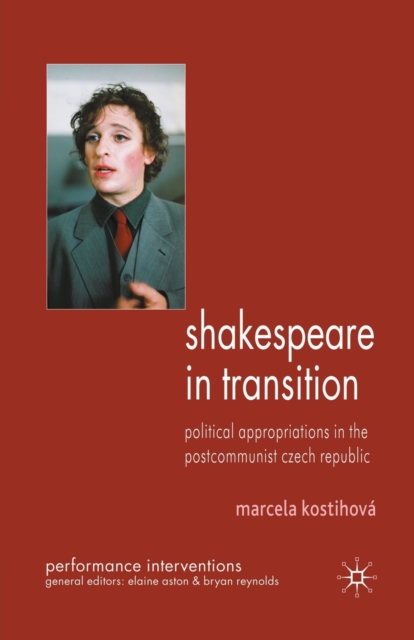 Shakespeare in Transition : Political Appropriations in the Postcommunist Czech Republic, Paperback / softback Book