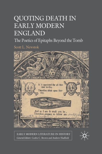Quoting Death in Early Modern England : The Poetics of Epitaphs Beyond the Tomb, Paperback / softback Book