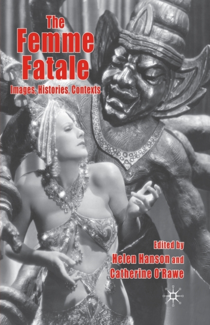 The Femme Fatale: Images, Histories, Contexts, Paperback / softback Book