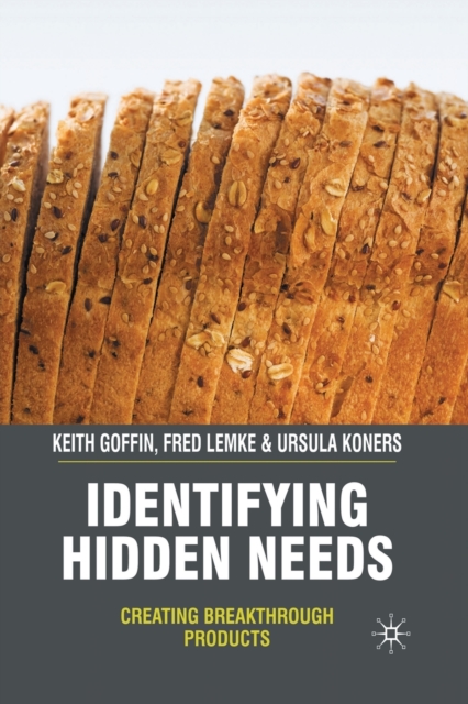 Identifying Hidden Needs : Creating Breakthrough Products, Paperback / softback Book