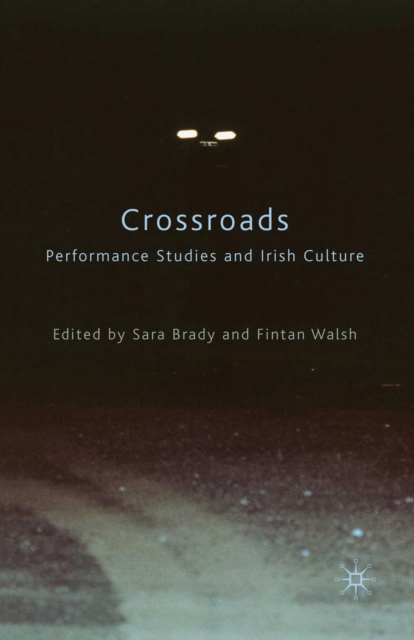 Crossroads: Performance Studies and Irish Culture, Paperback / softback Book