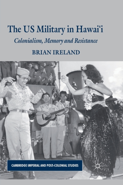 The US Military in Hawai’i : Colonialism, Memory and Resistance, Paperback / softback Book