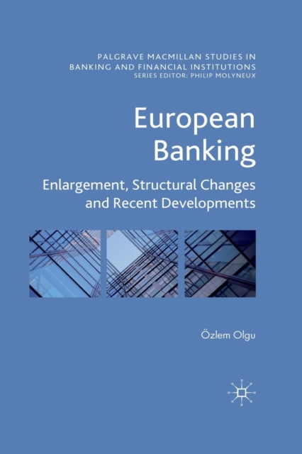 European Banking : Enlargement, Structural Changes and Recent Developments, Paperback / softback Book