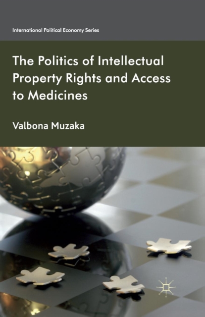 The Politics of Intellectual Property Rights and Access to Medicines, Paperback / softback Book