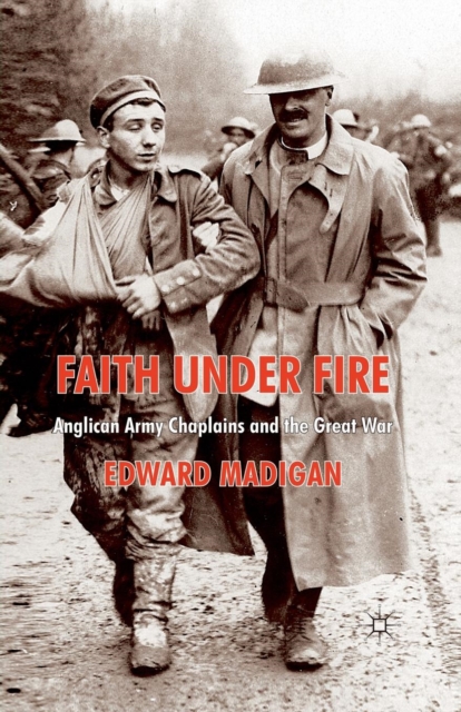 Faith Under Fire : Anglican Army Chaplains and the Great War, Paperback / softback Book