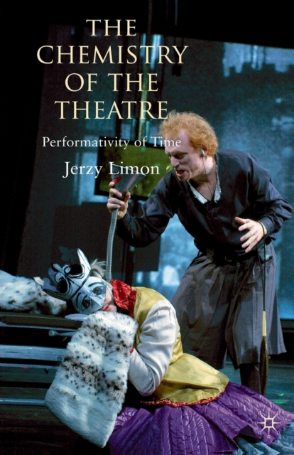 The Chemistry of the Theatre : Performativity of Time, Paperback / softback Book
