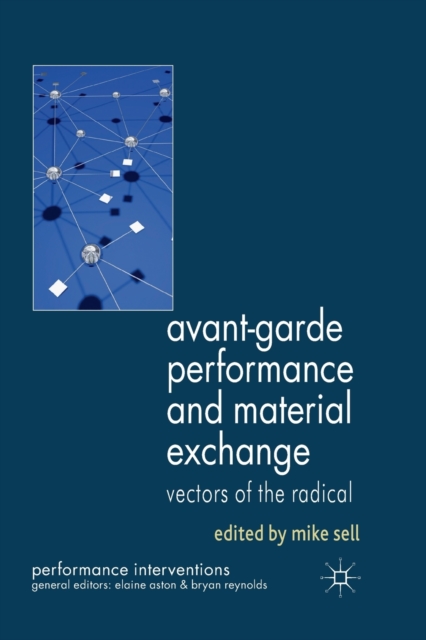 Avant-Garde Performance and Material Exchange : Vectors of the Radical, Paperback / softback Book