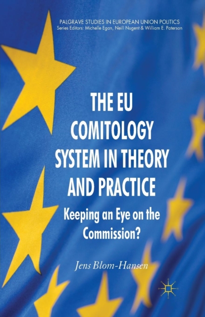 The EU Comitology System in Theory and Practice : Keeping an Eye on the Commission?, Paperback / softback Book