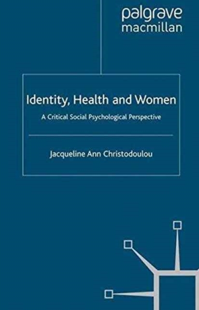 Identity, Health and Women : A Critical Social Psychological Perspective, Paperback / softback Book