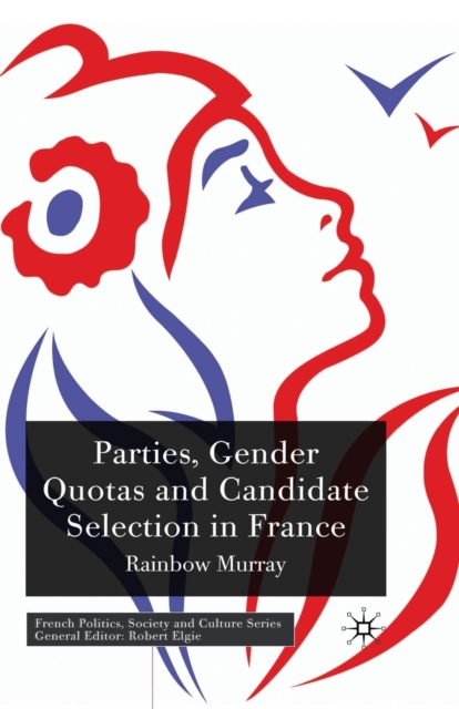 Parties, Gender Quotas and Candidate Selection in France, Paperback / softback Book