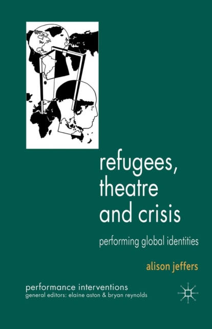 Refugees, Theatre and Crisis : Performing Global Identities, Paperback / softback Book