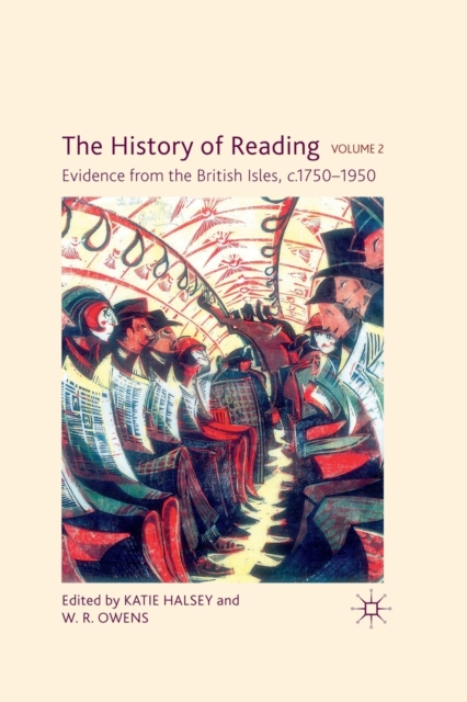 The History of Reading, Volume 2 : Evidence from the British Isles, c.1750-1950, Paperback / softback Book