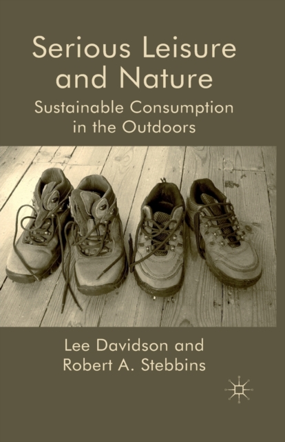 Serious Leisure and Nature : Sustainable Consumption in the Outdoors, Paperback / softback Book