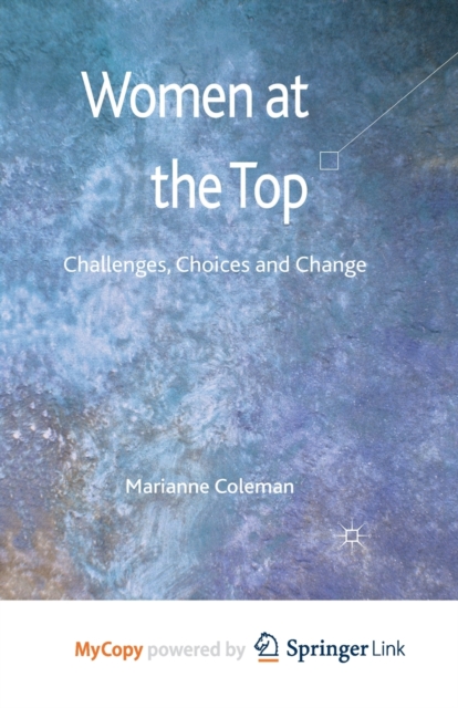 Women at the Top : Challenges, Choices and Change, Paperback / softback Book
