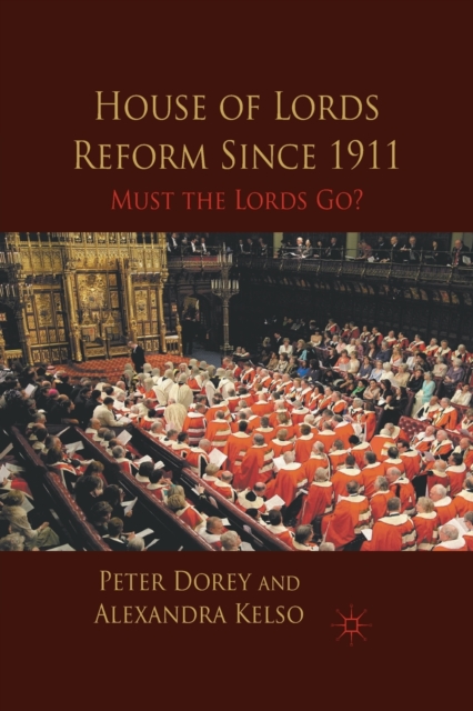 House of Lords Reform Since 1911 : Must the Lords Go?, Paperback / softback Book