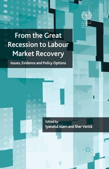 From the Great Recession to Labour Market Recovery : Issues, Evidence and Policy Options, Paperback / softback Book