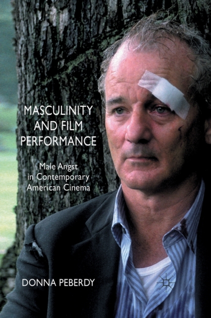 Masculinity and Film Performance : Male Angst in Contemporary American Cinema, Paperback / softback Book