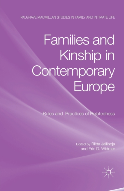Families and Kinship in Contemporary Europe : Rules and Practices of Relatedness, Paperback / softback Book