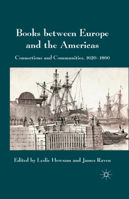 Books between Europe and the Americas : Connections and Communities, 1620-1860, Paperback / softback Book
