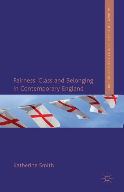 Fairness, Class and Belonging in Contemporary England, Paperback / softback Book