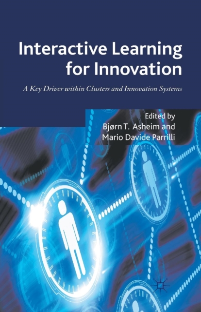Interactive Learning for Innovation : A Key Driver within Clusters and Innovation Systems, Paperback / softback Book