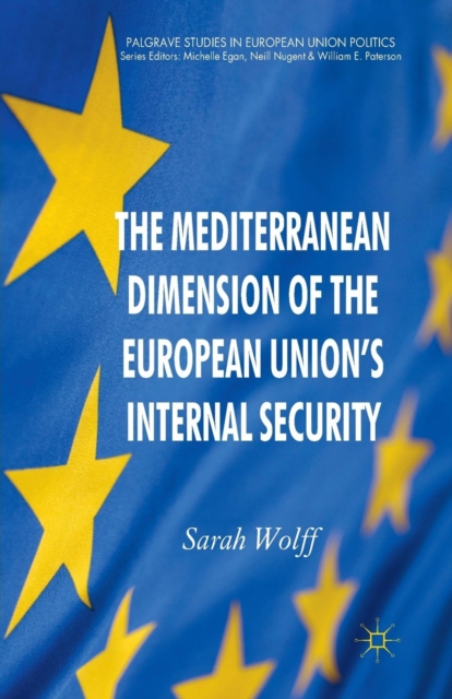 The Mediterranean Dimension of the European Union's Internal Security, Paperback / softback Book