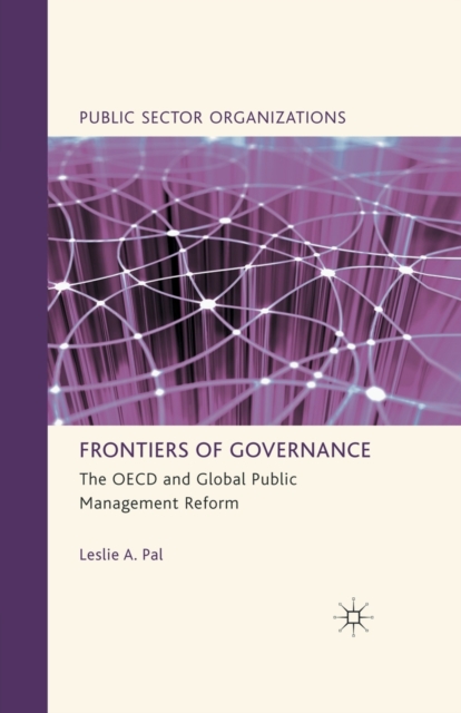 Frontiers of Governance : The OECD and Global Public Management Reform, Paperback / softback Book