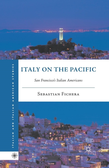 Italy on the Pacific : San Francisco’s Italian Americans, Paperback / softback Book