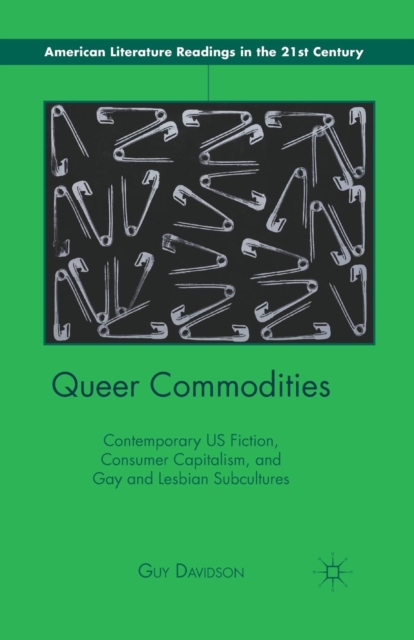 Queer Commodities : Contemporary US Fiction, Consumer Capitalism, and Gay and Lesbian Subcultures, Paperback / softback Book