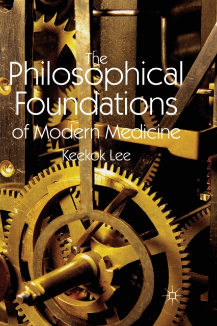 The Philosophical Foundations of Modern Medicine, Paperback / softback Book