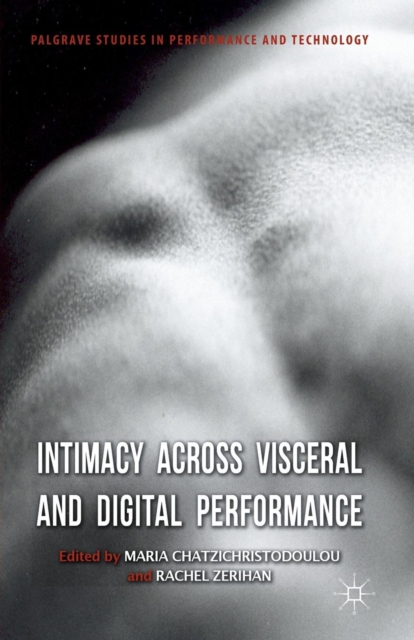 Intimacy Across Visceral and Digital Performance, Paperback / softback Book