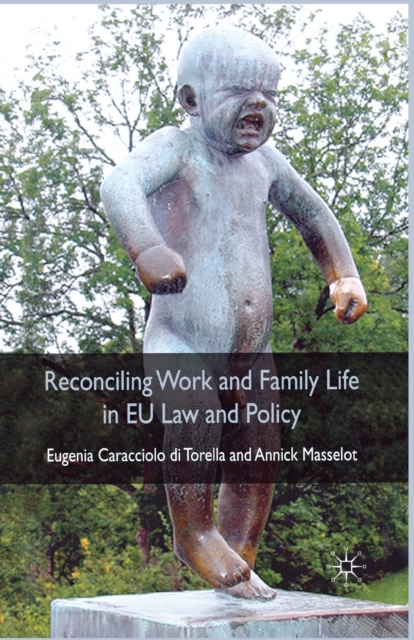 Reconciling Work and Family Life in EU Law and Policy, Paperback / softback Book