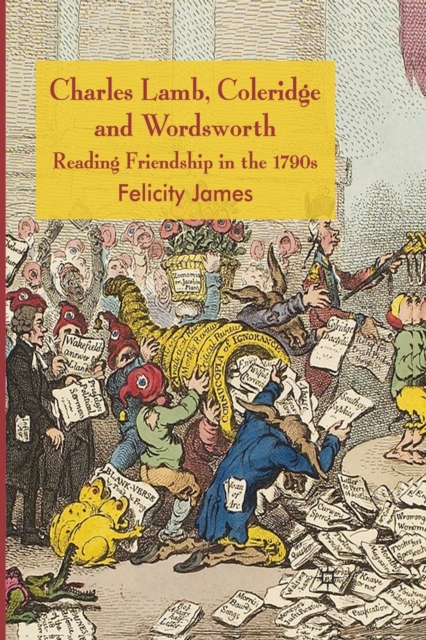 Charles Lamb, Coleridge and Wordsworth : Reading Friendship in the 1790s, Paperback / softback Book