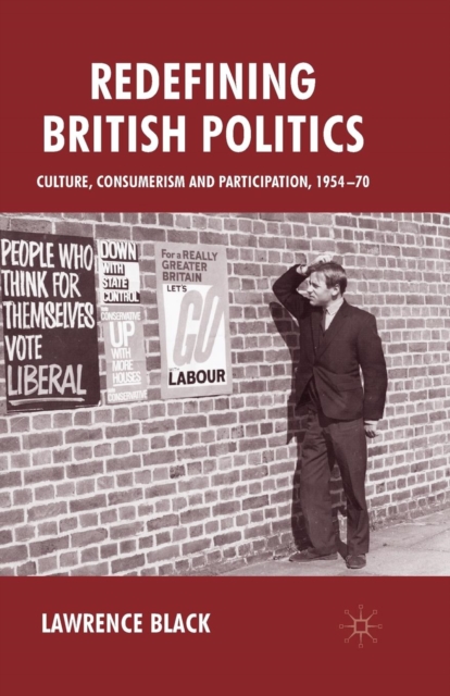Redefining British Politics : Culture, Consumerism and Participation, 1954-70, Paperback / softback Book