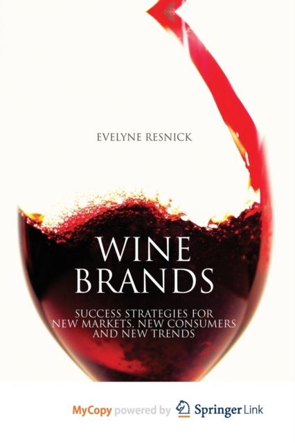 Wine Brands : Success Strategies for New Markets, New Consumers and New Trends, Paperback / softback Book