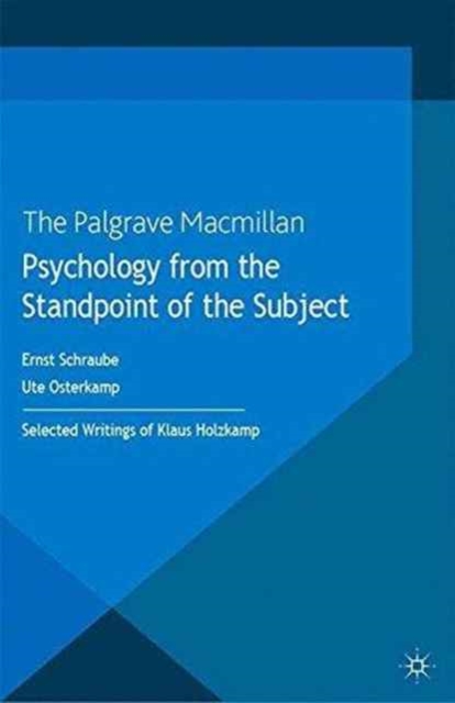 Psychology from the Standpoint of the Subject : Selected Writings of Klaus Holzkamp, Paperback / softback Book
