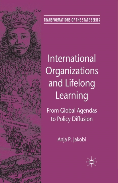International Organizations and Lifelong Learning : From Global Agendas to Policy Diffusion, Paperback / softback Book