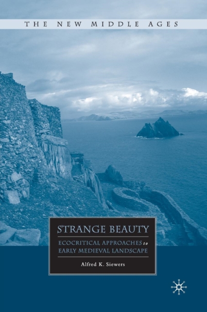 Strange Beauty : Ecocritical Approaches to Early Medieval Landscape, Paperback / softback Book
