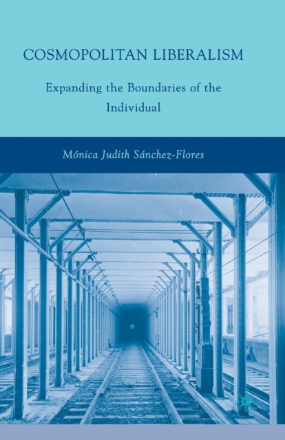 Cosmopolitan Liberalism : Expanding the Boundaries of the Individual, Paperback / softback Book