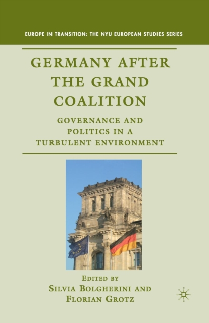 Germany after the Grand Coalition : Governance and Politics in a Turbulent Environment, Paperback / softback Book