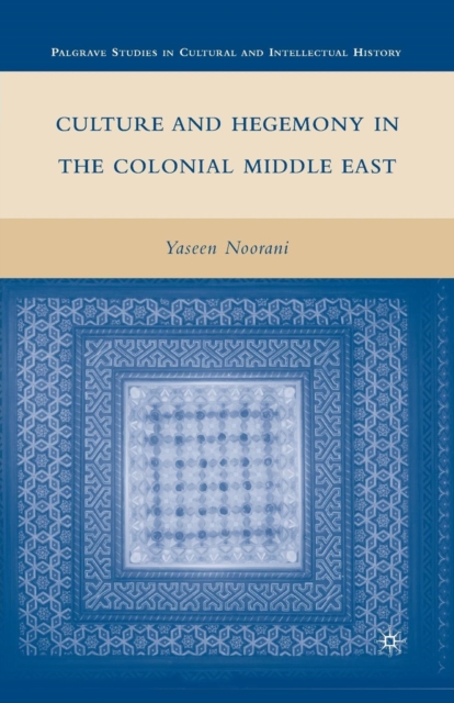 Culture and Hegemony in the Colonial Middle East, Paperback / softback Book