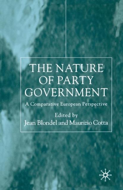 The Nature of Party Government : A Comparative European Perspective, Paperback / softback Book