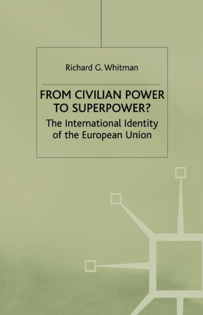 From Civilian Power to Superpower? : The International Identity of the European Union, Paperback / softback Book
