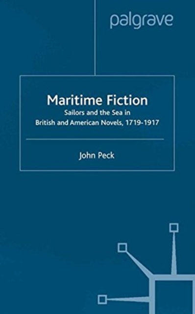 Maritime Fiction : Sailors and the Sea in British and American Novels, 1719-1917, Paperback / softback Book