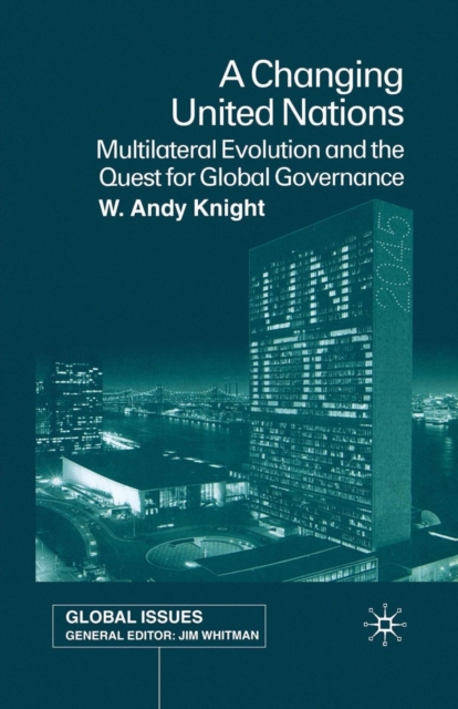 A Changing United Nations : Multilateral Evolution and the Quest for Global Governance, Paperback / softback Book