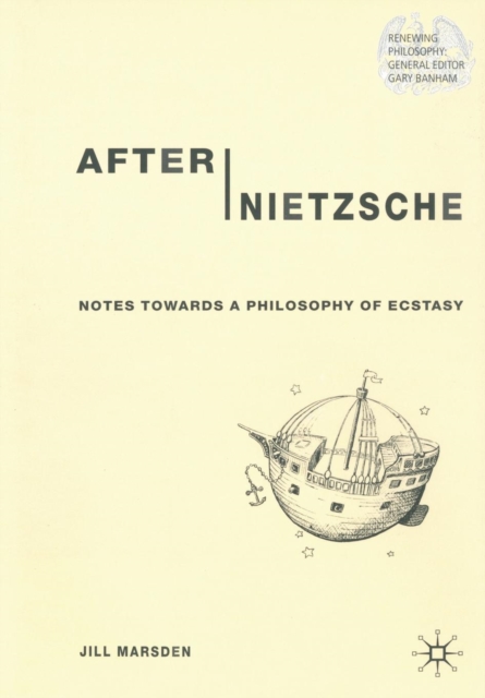 After Nietzsche : Notes Towards a Philosophy of Ecstasy, Paperback / softback Book