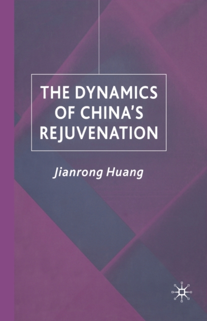 The Dynamics of China's Rejuvenation, Paperback / softback Book
